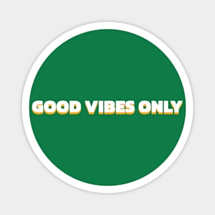 Good Vibes Only Magnet